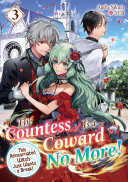 The Countess Is a Coward No More! This Reincarnated Witch Just Wants a Break Volume 3