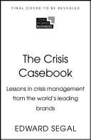 The Crisis Casebook: Lessons in Crisis Management from the World's Leading Brands