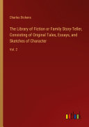 The Library of Fiction or Family Story-Teller, Consisting of Original Tales, Essays, and Sketches of Character