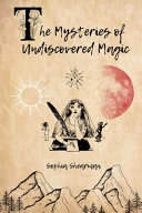 The Mysteries of Undiscovered Magic