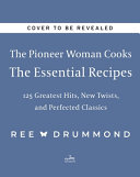 The Pioneer Woman Cooks--The Essential Recipes