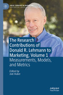 The Research Contributions of Donald R. Lehmann to Marketing, Volume 1