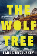 The Wolf Tree: The Gripping Unputdownable Debut Crime Thriller of the Year, Perfect for Fans of Dervla McTiernan, Ann Cleeves and Hayley Scrivenor
