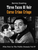 Three Faces of Noir Curse Crime Cringe
