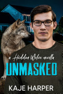 Unmasked: a Hidden Wolves novella