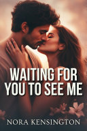 Waiting for You to See Me