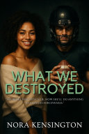 What We Destroyed