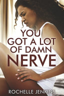 You Got a Lot of Damn Nerve