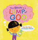 Your Brain Is a Lump of Goo